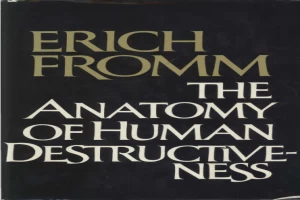 Book cover of The Anatomy of Human Destructiveness by Eric Fromm Book cover of The Anatomy of Human Destructiveness by Eric Fromm